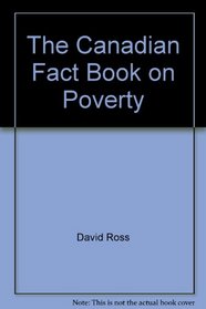 The Canadian Fact Book on Poverty--1983 (The Canadian Council on Social Development series)