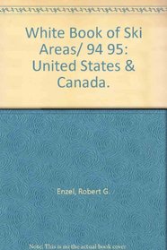 White Book of Ski Areas/ 94 95: United States & Canada. (White Book of Ski Areas)