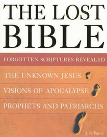 The Lost Bible: Forgotten Scriptures Revealed