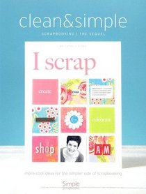 Clean and Simple Scrapbooking: The Sequel