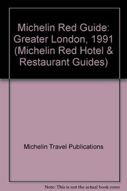 Michelin Red Guide: Greater London, 1991 (Michelin Red Hotel & Restaurant Guides)