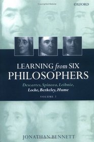 Learning from Six Philosophers: Descartes, Spinoza, Leibniz, Locke, Berkeley, Hume, Vol. 2