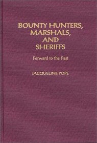 Bounty Hunters, Marshals, and Sheriffs : Forward to the Past