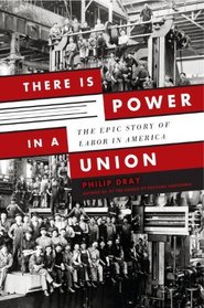 There is Power in a Union: The Epic Story of Labor in America