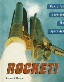 Rocket! How a Toy Launched the Space Age