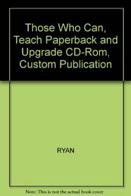 Those Who Can, Teach Paperback and Upgrade CD-Rom, Custom Publication