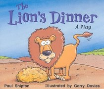The Lion's Dinner: A Play (Rigby Literacy: Level 7)