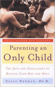 Parenting an Only Child: The Joys and Challenges of Raising Your One and Only