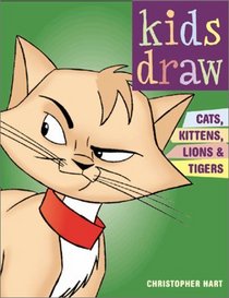 Kids Draw Cats, Kittens, Lions  Tigers (Kids Draw)