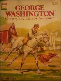 George Washington, country boy, country gentleman (Growing into greatness)