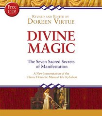 Divine Magic: The Seven Secrets of Manifestation
