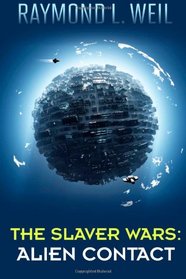 The Slaver Wars: Alien Contact (The Slaver Wars Book One) (Volume 1)