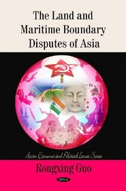 The Land and Maritime Boundary Disputes of Asia (Asian Political, Economic and Security Issues)
