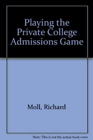 Playing the Private College Admissions Game