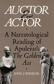 Auctor and Actor: A Narratological Reading of Apuleius' <i>The Golden Ass</i>