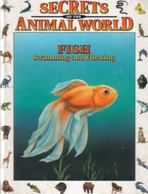 Fish: Swimming and Floating (Secrets of the Animal World)