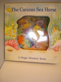 The Curious Sea Horse (Magic Window Books)