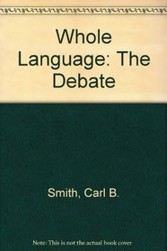 Whole Language: The Debate