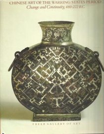 Chinese Art of the Warring States Period: Change and Continuity, 480-222 B.C.