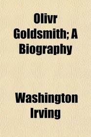 Olivr Goldsmith; A Biography