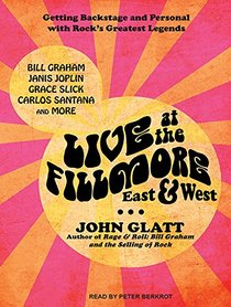 Live at the Fillmore East and West: Getting Backstage and Personal With Rock's Greatest Legends