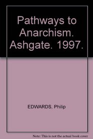 Pathways to Anarchism (Avebury Series in Philosophy)