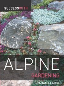 Success with Alpine Gardening (Success with Gardening)