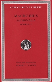 Saturnalia, Volume I: Books 1-2 (Loeb Classical Library)