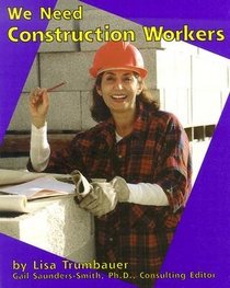We Need Construction Workers (Pebble Books)
