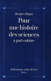 Pour une histoire des sciences a part entiere (Bibliotheque Albin Michel. Idees) (French Edition)