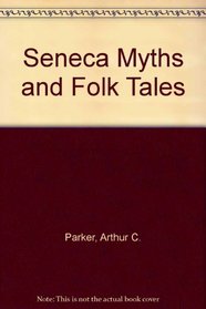 Seneca Myths and Folk Tales