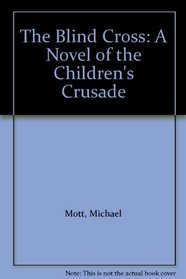The Blind Cross: A Novel of the Children's Crusade