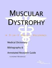 Muscular Dystrophy - A Medical Dictionary, Bibliography, and Annotated Research Guide to Internet References