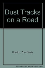 Dust Tracks on a Road/an Autobiography