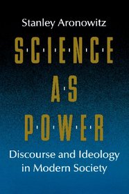 Science as Power: Discourse and Ideology in Modern Society