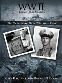 WW II  Duty, Honor, Country: The Memories of Those Who Were There
