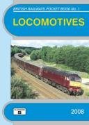 Locomotives 2008: The Complete Guide to All Locomotives Which Operate on National Rail and Eurotunnel (British Railways Pocket Books)