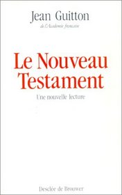 Le Nouveau Testament: Une nouvelle lecture (French Edition)