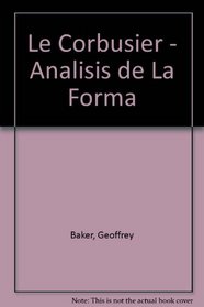 Le Corbusier - Analisis de La Forma (Spanish Edition)