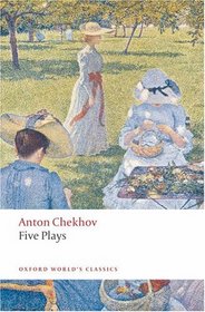 Five Plays: Ivanov, The Seagull, Uncle Vanya, Three Sisters, and The Cherry Orchard (Oxford World's Classics)