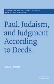 Paul, Judaism, and Judgment according to Deeds (Society for New Testament Studies Monograph Series)