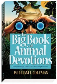 The Big Book of Animal Devotions: 250 Daily Readings About God's Amazing Creation
