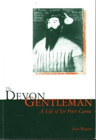 The Devon Gentleman: A Life of Sir Peter Carew