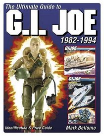 Ultimate Guide to G.I. Joe 1982-1994