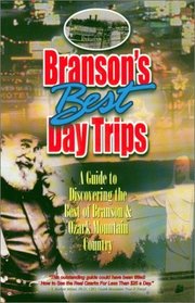 Branson's Best Day Trips - A Guide to Discovering the Best of Branson & Ozark Mountain Country