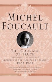 Courage of Truth (Michel Foucault: Lectures at the College De France)