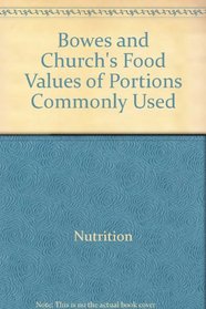 Bowes and Church's Food Values of Portions Commonly Used (Harper Colophon Book)