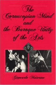 The Cornucopian Mind and the Baroque Unity of the Arts