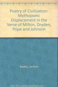 Poetry of Civilization: Mythopoeic Displacement in the Verse of Milton, Dryden, Pope and Johnson