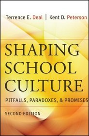 Shaping School Culture: Pitfalls, Paradoxes, and Promises--Second Edition